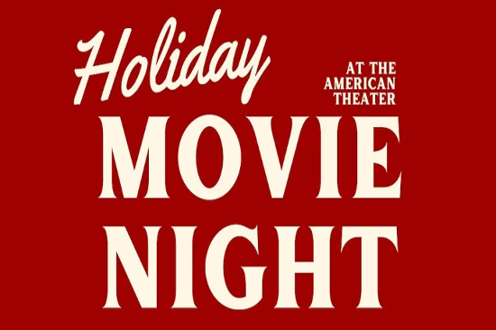 Holiday Movie Night at the American Theater